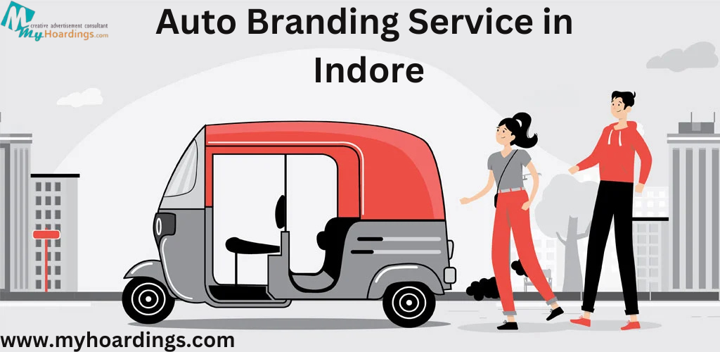 auto branding Indore, auto rickshaw advertising, transit media Madhya Pradesh, outdoor marketing, moving ads, MyHoardings, Indore brand promotion