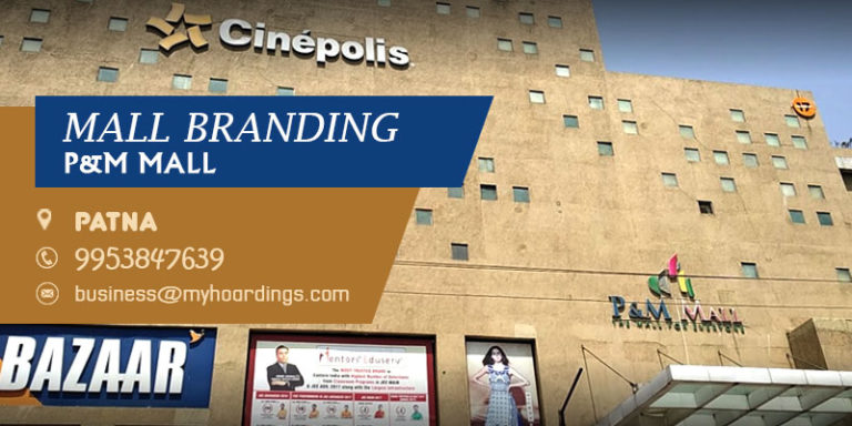 Mall Branding in Patna,Branding in P&M Mall. Mall Advertising in Patna |