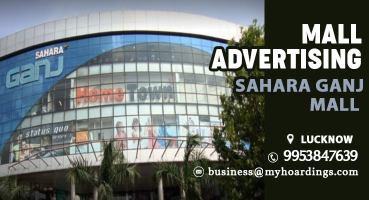 Shopping Mall Branding in Lucknow,Advertising in Sahara Ganj Mall.Is Mall advertising costly in Lucknow